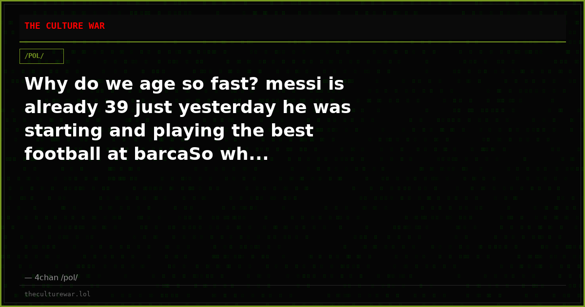 Why do we age so fast? messi is already 39 just yesterday he was starting and playing the best football at barcaSo wh...