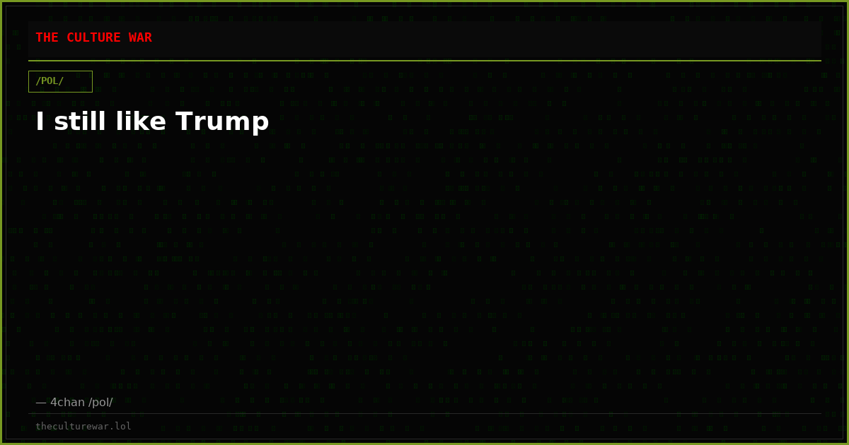 I still like Trump