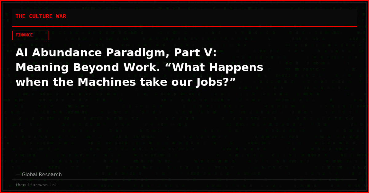 AI Abundance Paradigm, Part V: Meaning Beyond Work. “What Happens when the Machines take our Jobs?”