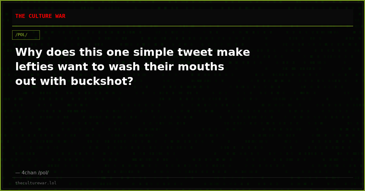 Why does this one simple tweet make lefties want to wash their mouths out with buckshot?