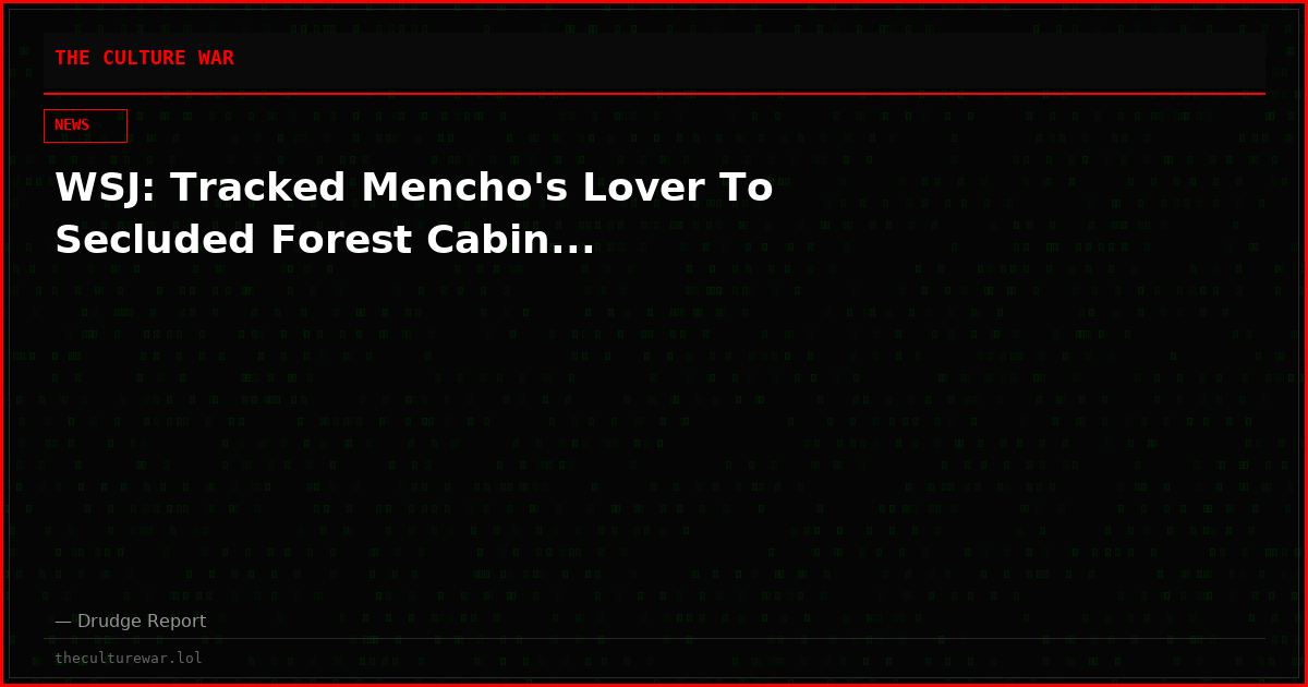 WSJ: Tracked Mencho's Lover To Secluded Forest Cabin...