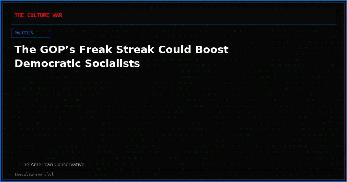 The GOP’s Freak Streak Could Boost Democratic Socialists