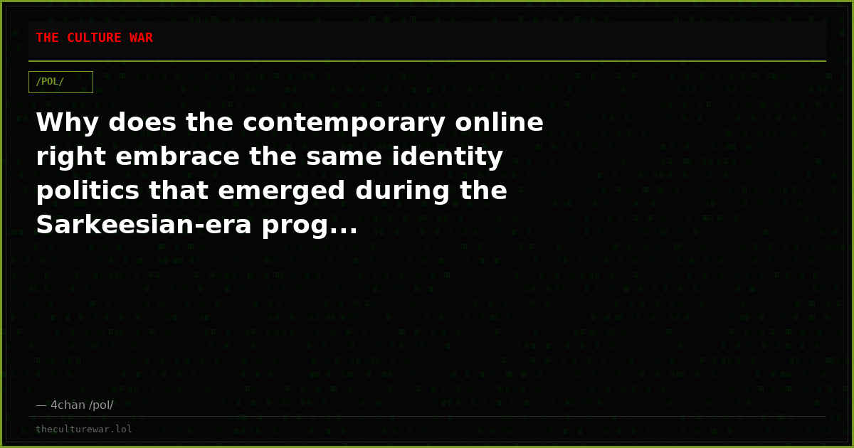 Why does the contemporary online right embrace the same identity politics that emerged during the Sarkeesian-era prog...