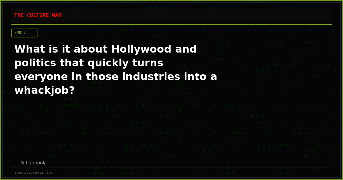 What is it about Hollywood and politics that quickly turns everyone in those industries into a whackjob?