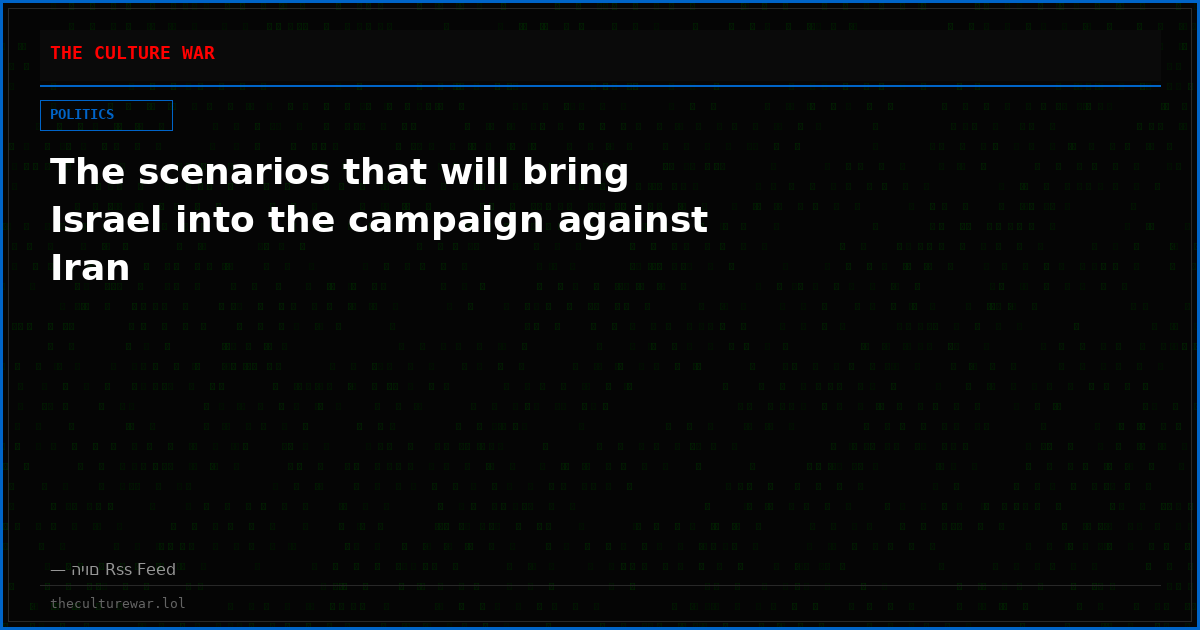 The scenarios that will bring Israel into the campaign against Iran