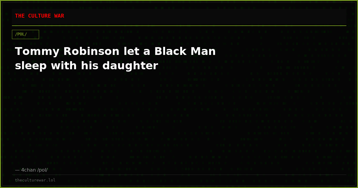 Tommy Robinson let a Black Man sleep with his daughter