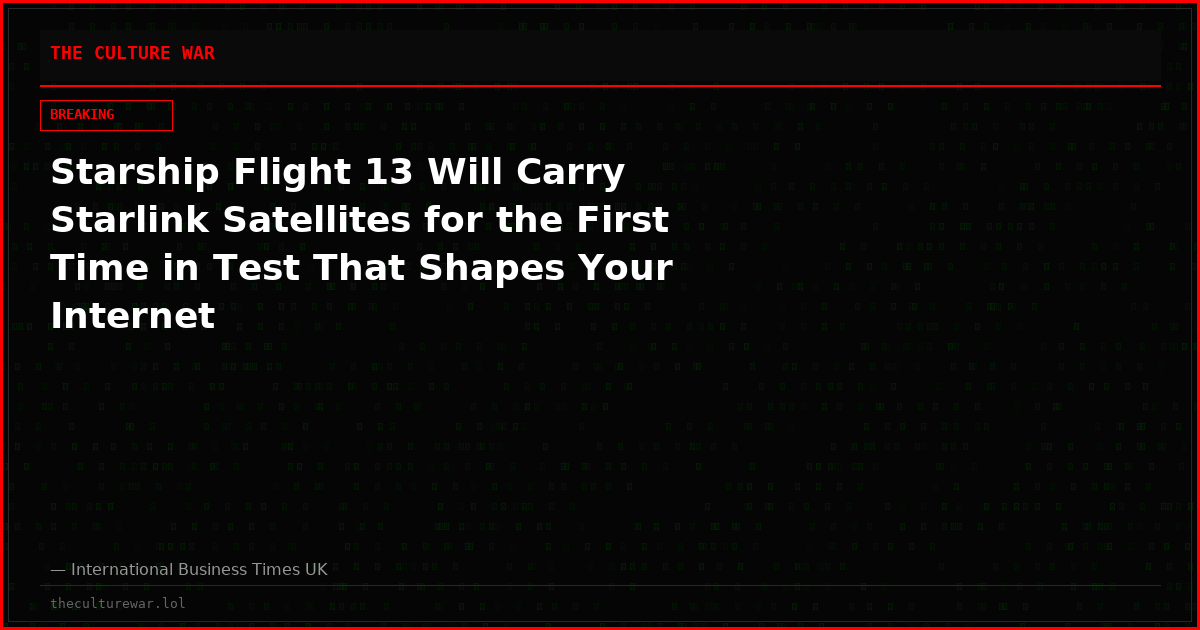 Starship Flight 13 Will Carry Starlink Satellites for the First Time in Test That Shapes Your Internet