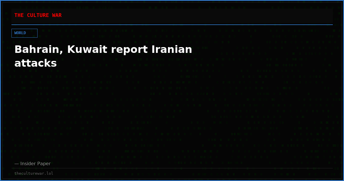 Bahrain, Kuwait report Iranian attacks