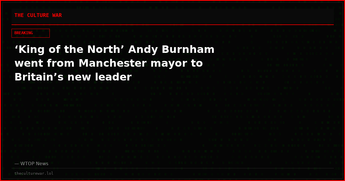 ‘King of the North’ Andy Burnham went from Manchester mayor to Britain’s new leader