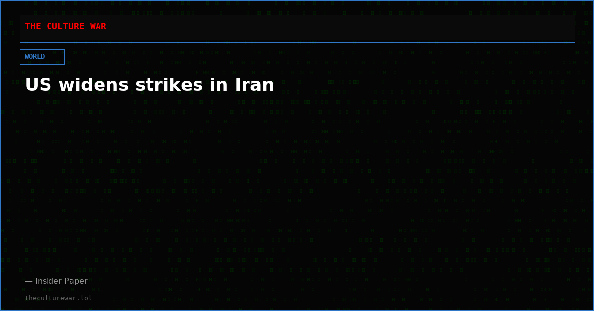 US widens strikes in Iran