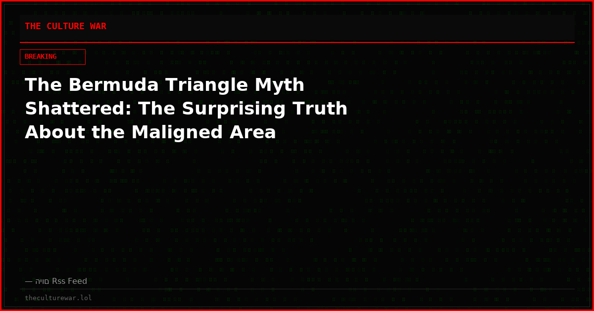 The Bermuda Triangle Myth Shattered: The Surprising Truth About the Maligned Area