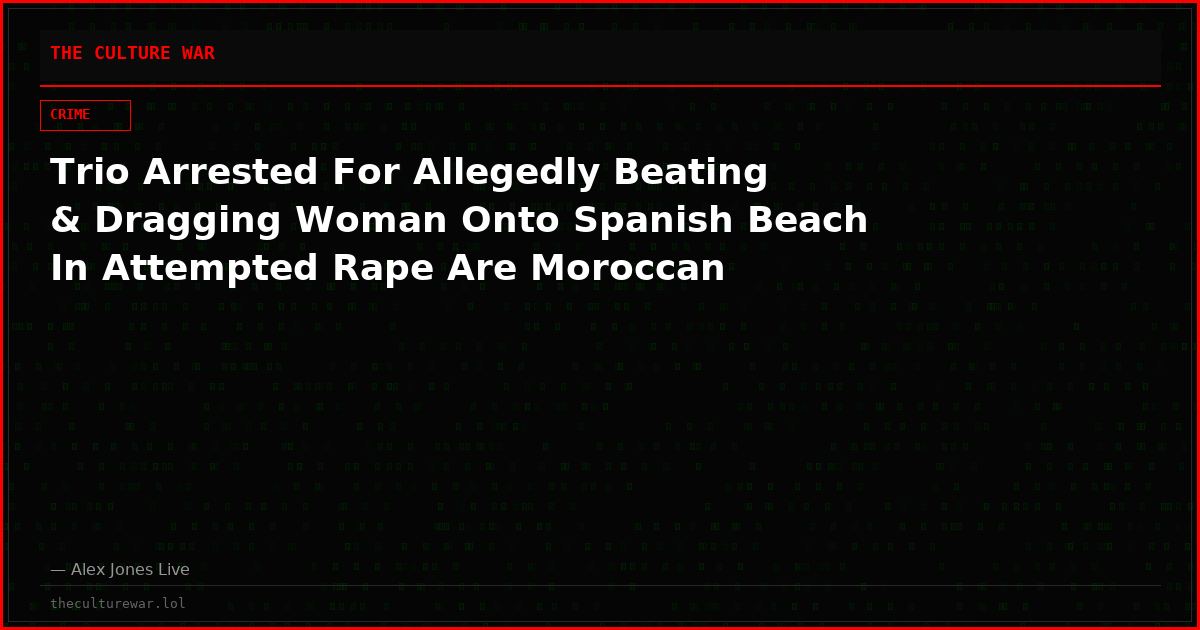 Trio Arrested For Allegedly Beating & Dragging Woman Onto Spanish Beach In Attempted Rape Are Moroccan