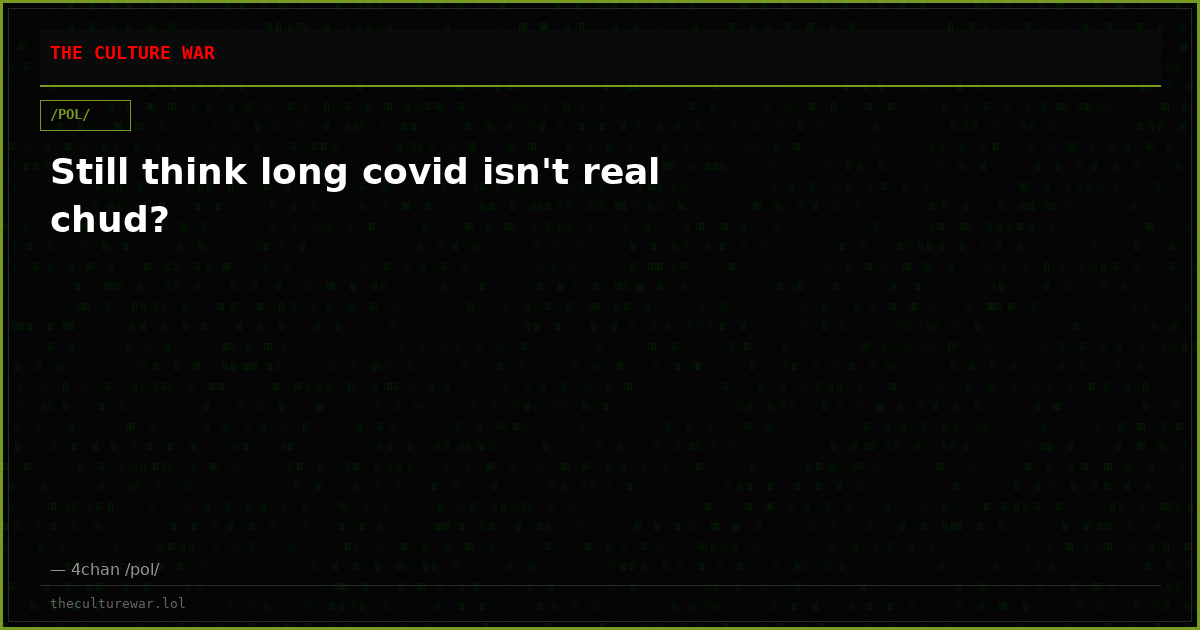 Still think long covid isn't real chud?
