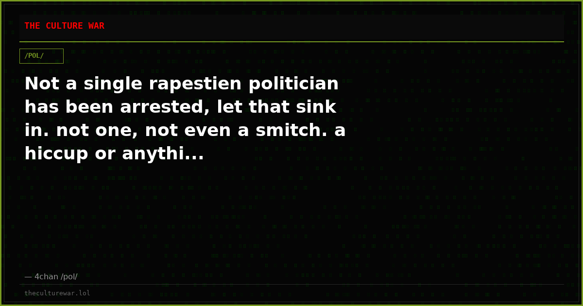 Not a single rapestien politician has been arrested, let that sink in. not one, not even a smitch. a hiccup or anythi...