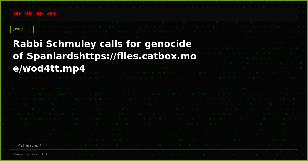 Rabbi Schmuley calls for genocide of Spaniardshttps://files.catbox.moe/wod4tt.mp4