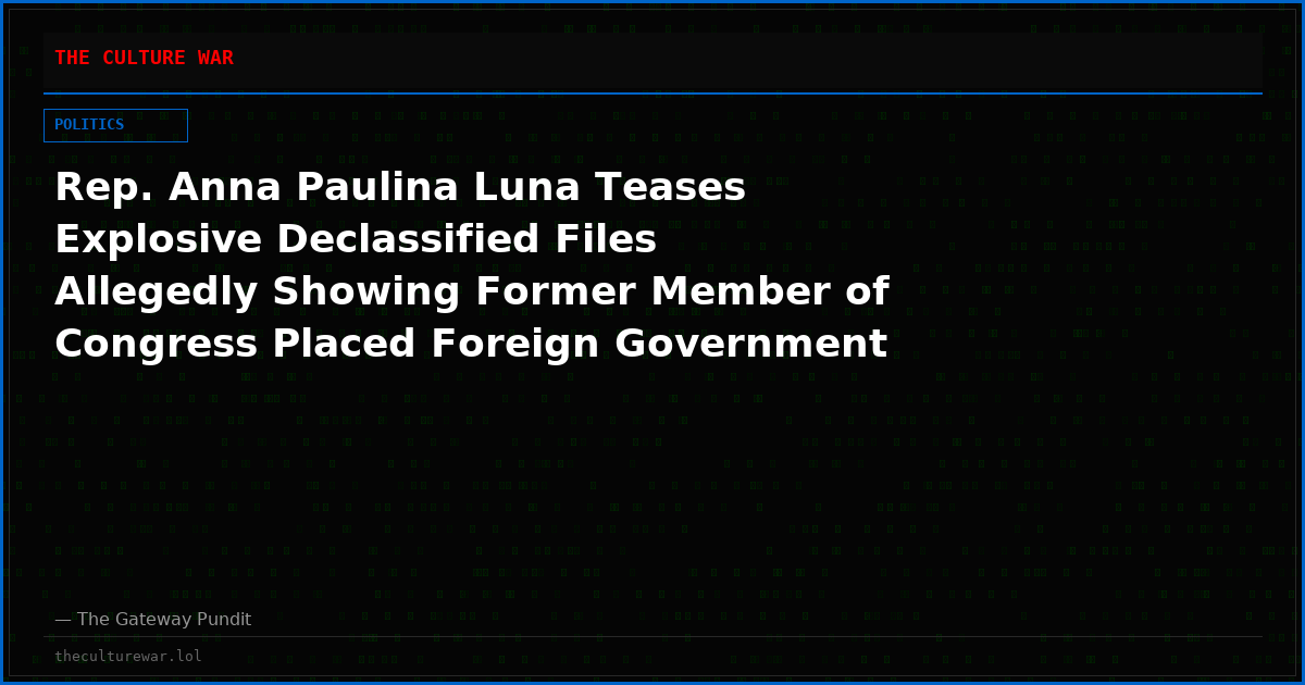 Rep. Anna Paulina Luna Teases Explosive Declassified Files Allegedly Showing Former Member of Congress Placed Foreign Government Agents as Congressional Interns — Exposes NO Background Checks Required for Congressional Staffers