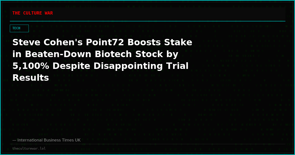 Steve Cohen's Point72 Boosts Stake in Beaten-Down Biotech Stock by 5,100% Despite Disappointing Trial Results