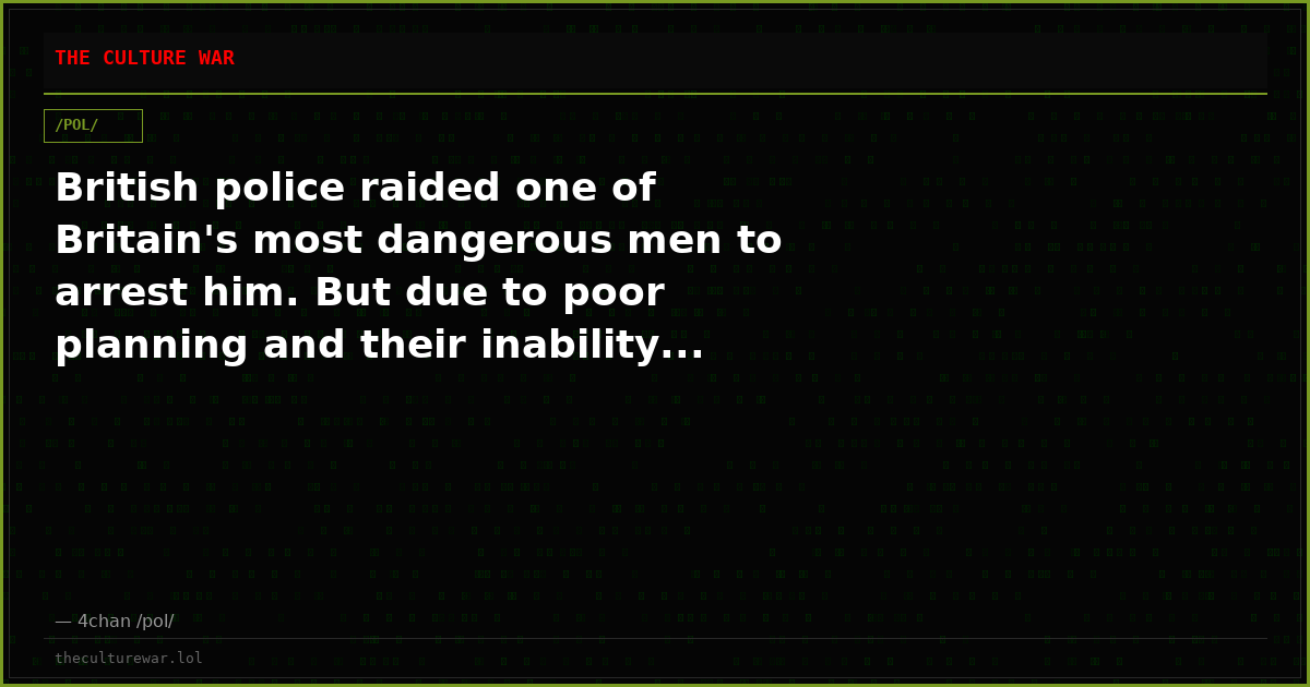 British police raided one of Britain's most dangerous men to arrest him. But due to poor planning and their inability...