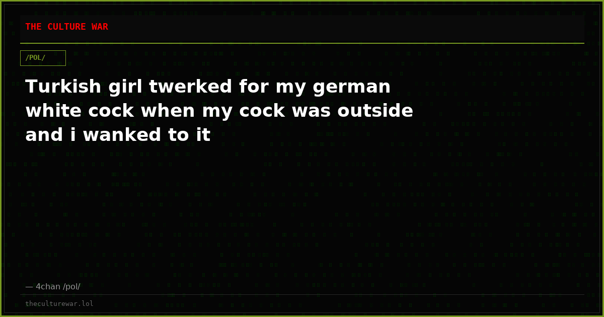 Turkish girl twerked for my german white cock when my cock was outside and i wanked to it