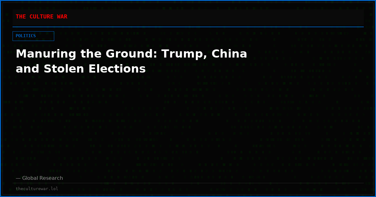 Manuring the Ground: Trump, China and Stolen Elections