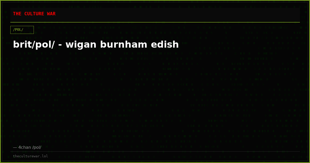 brit/pol/ - wigan burnham edish