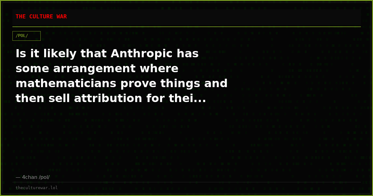 Is it likely that Anthropic has some arrangement where mathematicians prove things and then sell attribution for thei...