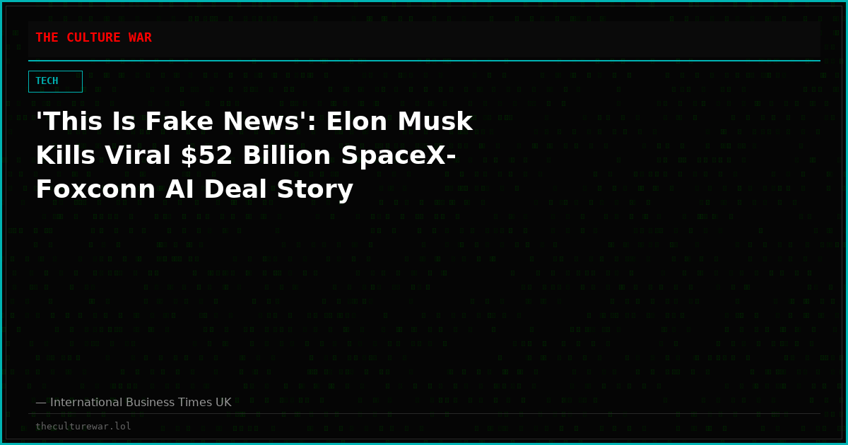 'This Is Fake News': Elon Musk Kills Viral $52 Billion SpaceX-Foxconn AI Deal Story