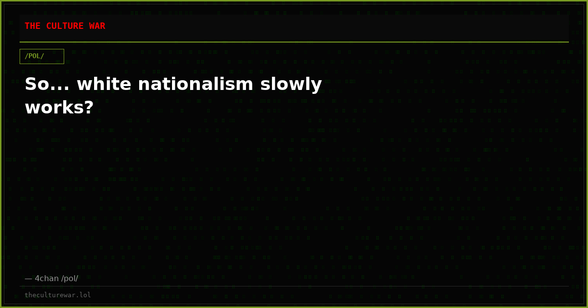 So... white nationalism slowly works?