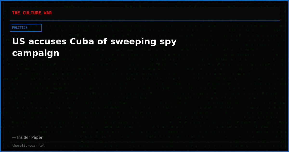 US accuses Cuba of sweeping spy campaign