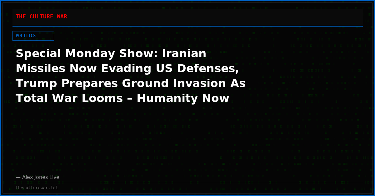 Special Monday Show: Iranian Missiles Now Evading US Defenses, Trump Prepares Ground Invasion As Total War Looms – Humanity Now Climbing The Threat Escalation Ladder Fast! We Are Now Officially In A New World War As Global Energy Systems Collapse – Must-Share Feed!