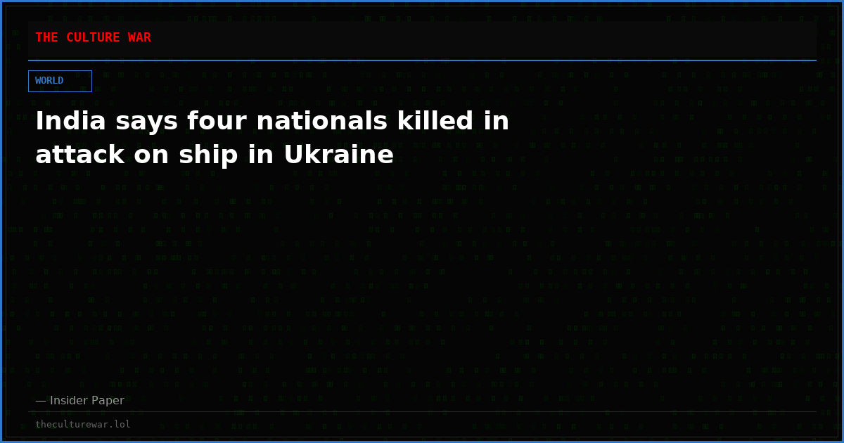 India says four nationals killed in attack on ship in Ukraine