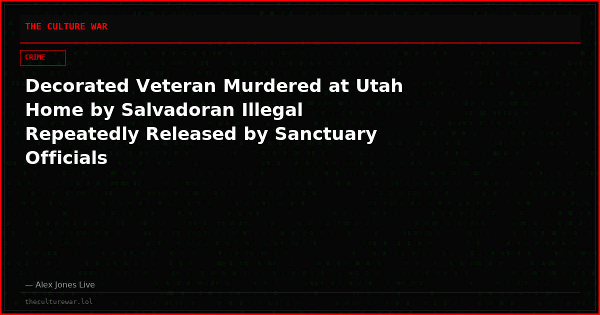 Decorated Veteran Murdered at Utah Home by Salvadoran Illegal Repeatedly Released by Sanctuary Officials