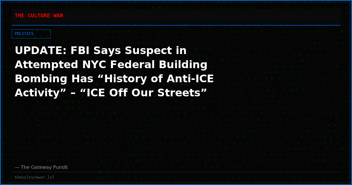 UPDATE: FBI Says Suspect in Attempted NYC Federal Building Bombing Has “History of Anti-ICE Activity” – “ICE Off Our Streets” Sign, Weapons Found in Cart (VIDEO)