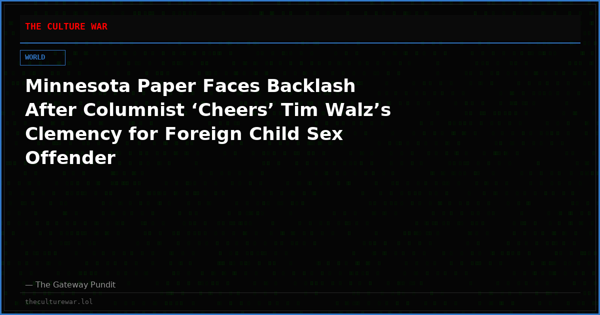 Minnesota Paper Faces Backlash After Columnist ‘Cheers’ Tim Walz’s Clemency for Foreign Child Sex Offender