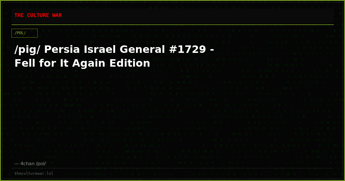 /pig/ Persia Israel General #1729 - Fell for It Again Edition