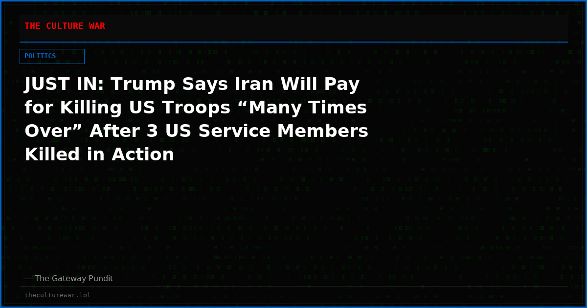 JUST IN: Trump Says Iran Will Pay for Killing US Troops “Many Times Over” After 3 US Service Members Killed in Action