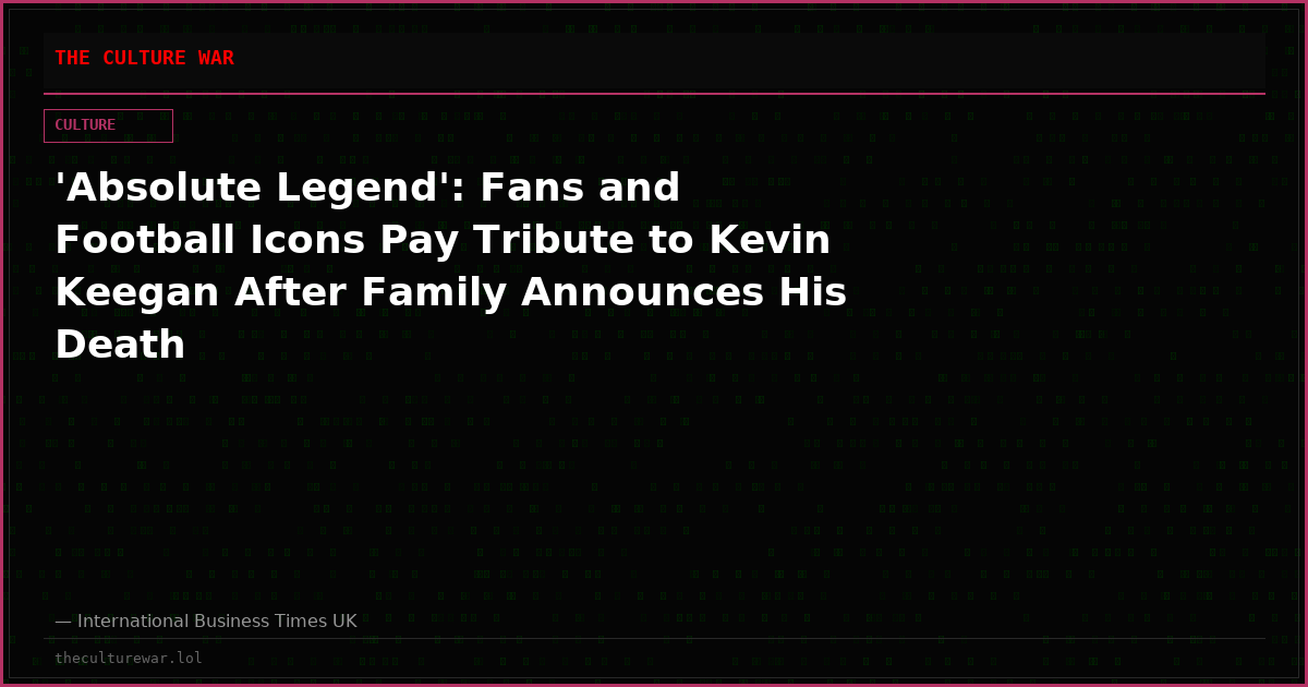 'Absolute Legend': Fans and Football Icons Pay Tribute to Kevin Keegan After Family Announces His Death