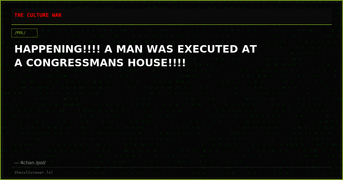 HAPPENING!!!! A MAN WAS EXECUTED AT A CONGRESSMANS HOUSE!!!!