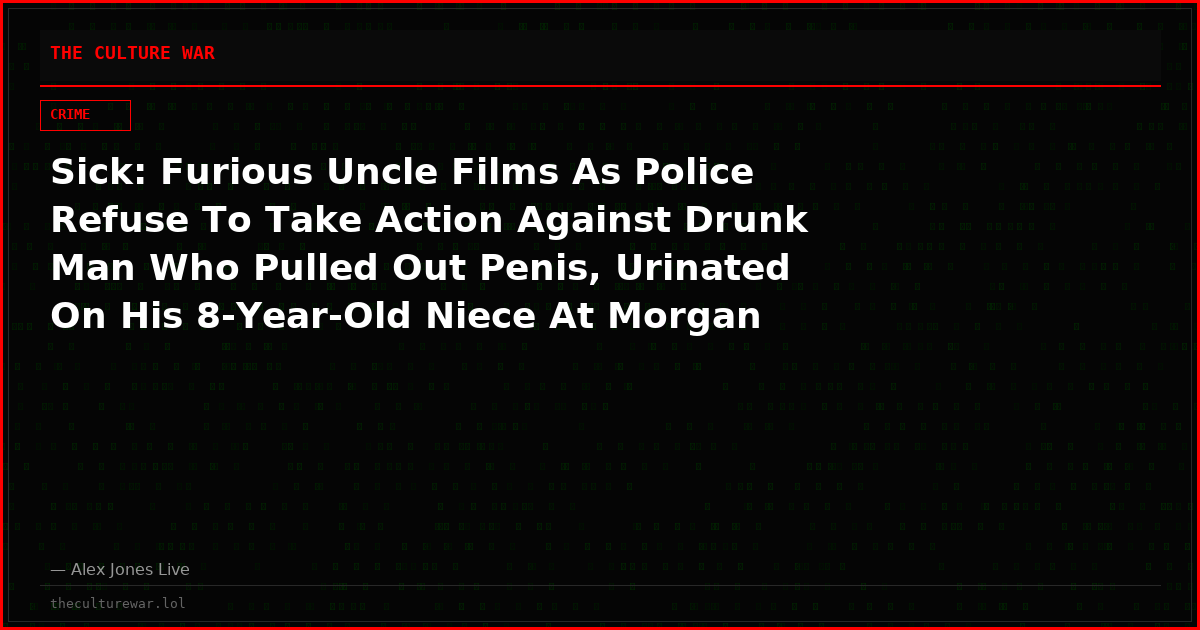 Sick: Furious Uncle Films As Police Refuse To Take Action Against Drunk Man Who Pulled Out Penis, Urinated On His 8-Year-Old Niece At Morgan Wallen & Ella Langley Concert