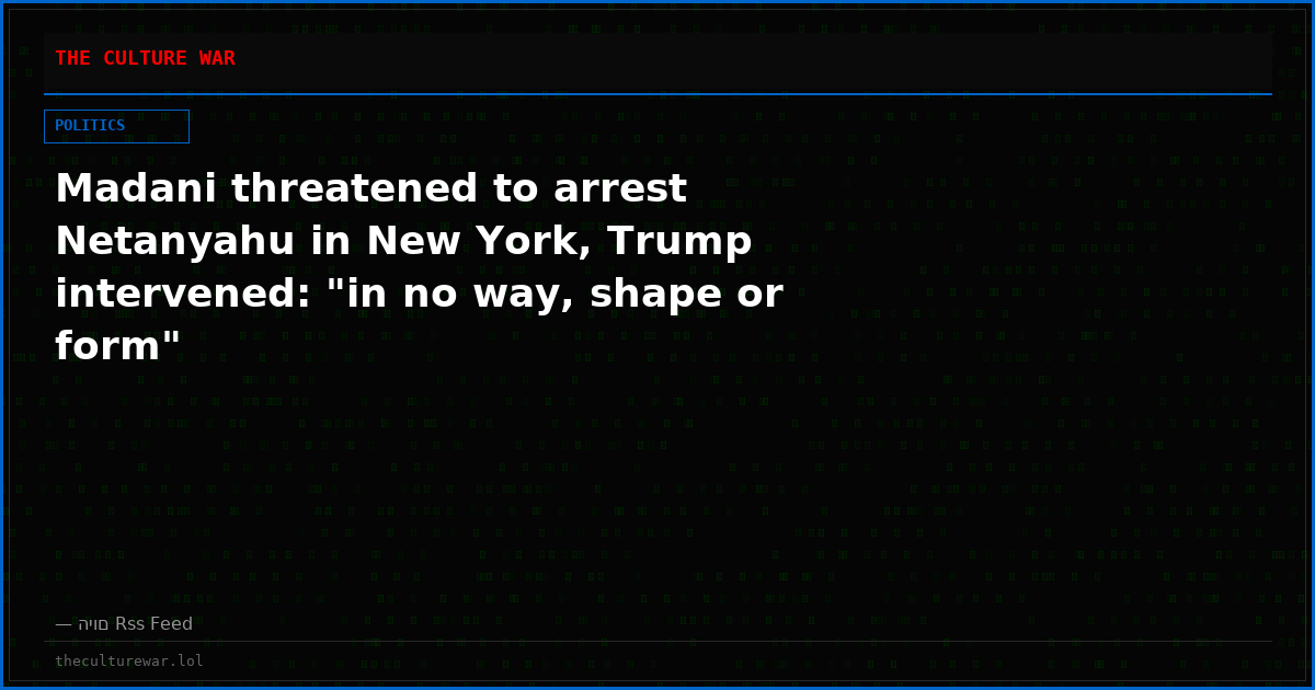 Madani threatened to arrest Netanyahu in New York, Trump intervened: "in no way, shape or form"