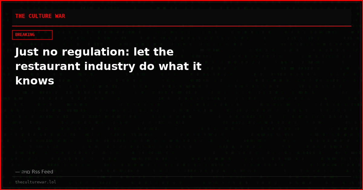 Just no regulation: let the restaurant industry do what it knows
