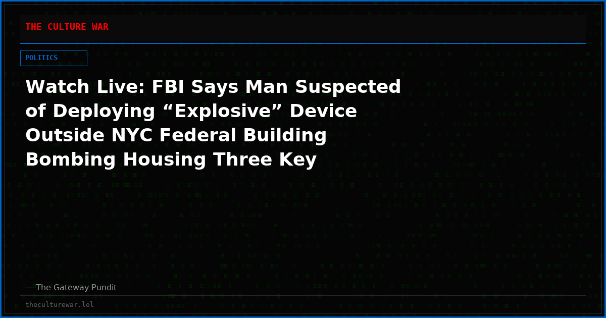 Watch Live: FBI Says Man Suspected of Deploying “Explosive” Device Outside NYC Federal Building Bombing Housing Three Key Immigration Agencies Has “History of Anti-ICE Activity” and More! The WAR Zone Podcast With Wayne Allyn Root Presented by The Gateway Pundit