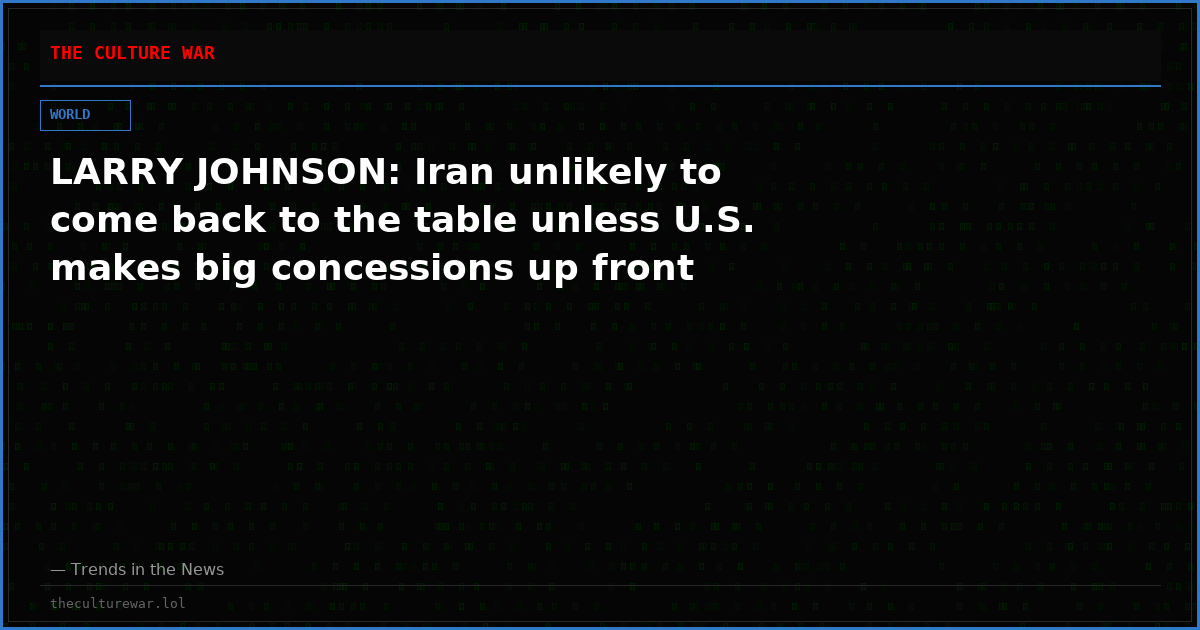 LARRY JOHNSON: Iran unlikely to come back to the table unless U.S. makes big concessions up front