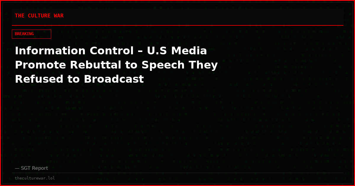 Information Control – U.S Media Promote Rebuttal to Speech They Refused to Broadcast