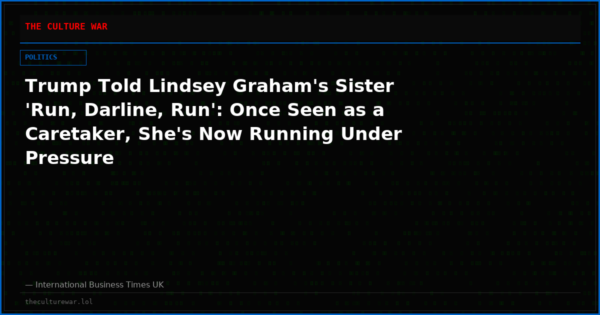 Trump Told Lindsey Graham's Sister 'Run, Darline, Run': Once Seen as a Caretaker, She's Now Running Under Pressure