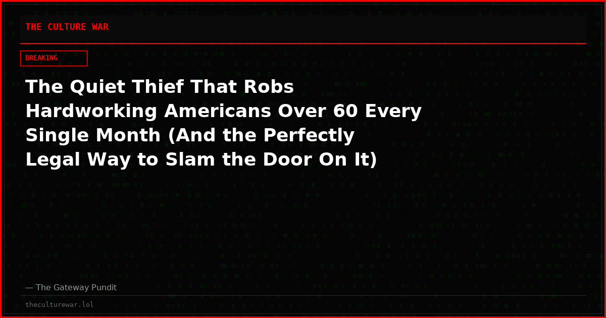 The Quiet Thief That Robs Hardworking Americans Over 60 Every Single Month (And the Perfectly Legal Way to Slam the Door On It)