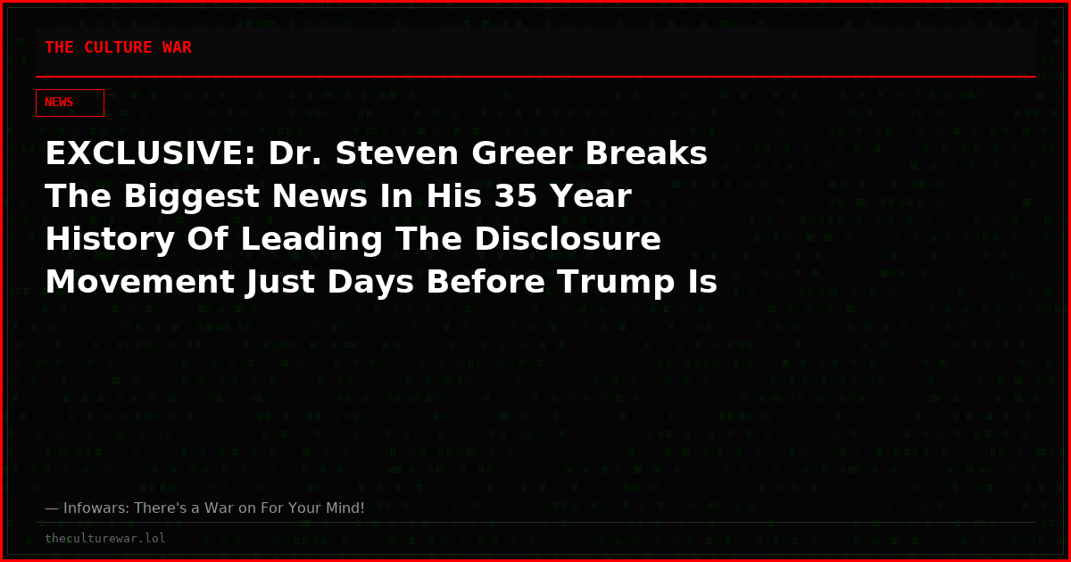 EXCLUSIVE: Dr. Steven Greer Breaks The Biggest News In His 35 Year History Of Leading The Disclosure Movement Just Days Before Trump Is Set To Release The Secret UFO / Extraterrestrial Files!