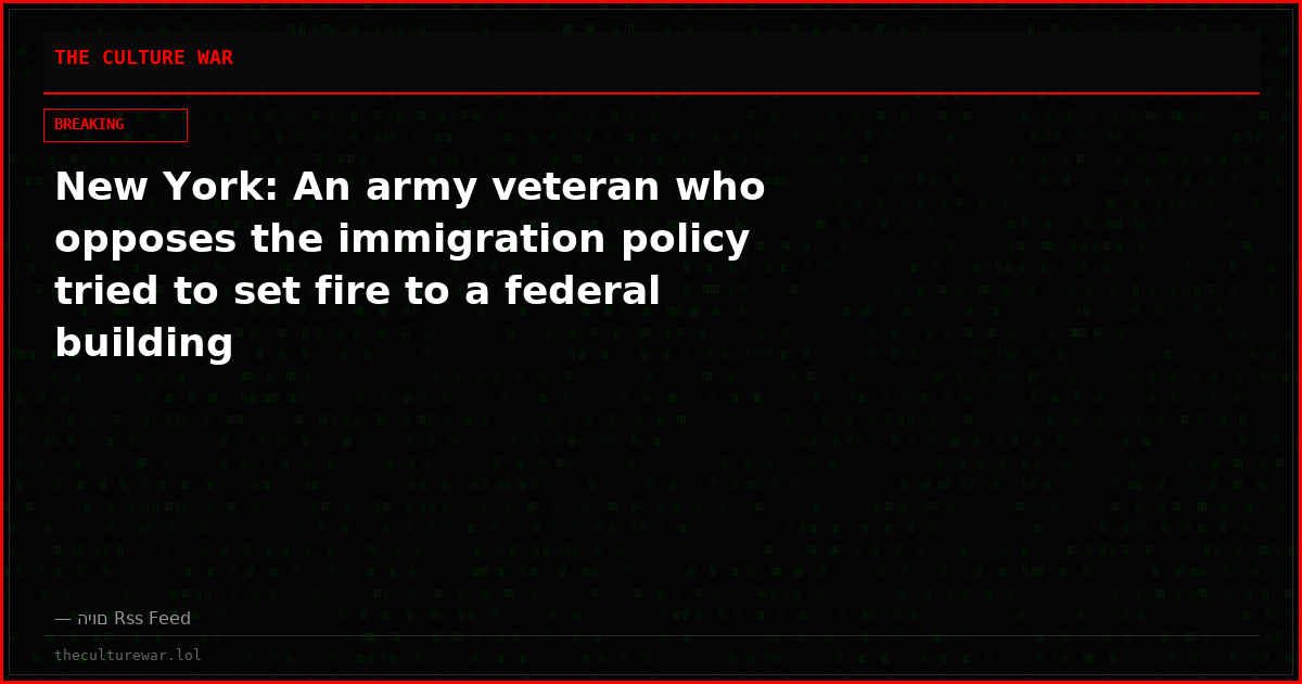 New York: An army veteran who opposes the immigration policy tried to set fire to a federal building