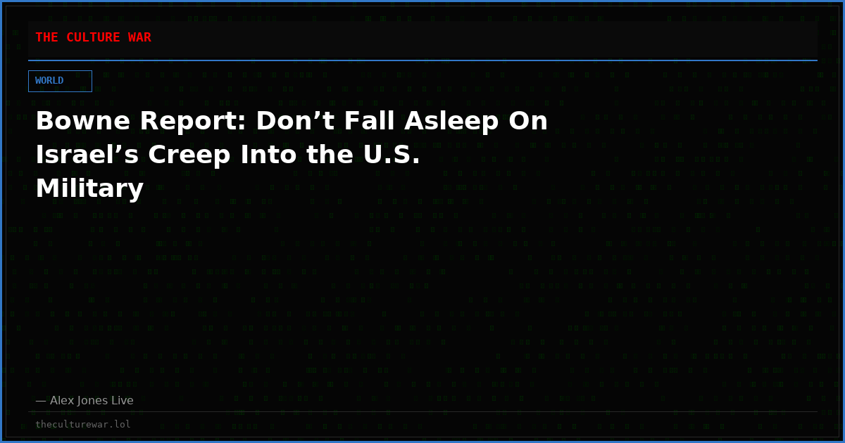 Bowne Report: Don’t Fall Asleep On Israel’s Creep Into the U.S. Military