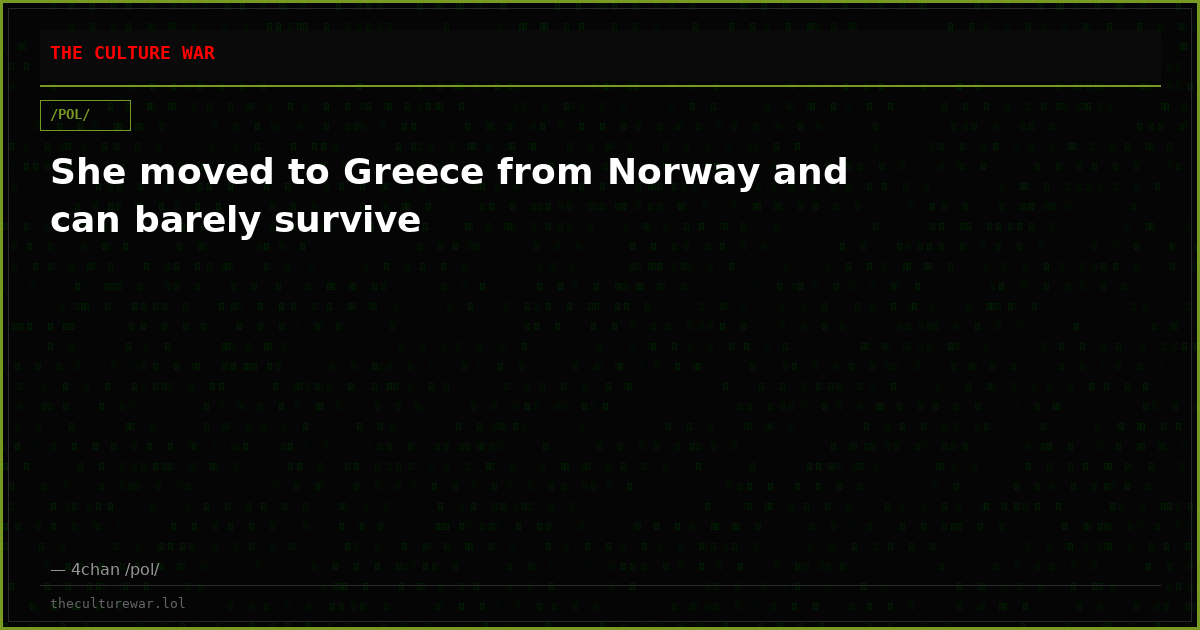 She moved to Greece from Norway and can barely survive